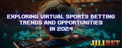 Exploring Virtual Sports Betting: Trends and Opportunities in 2024